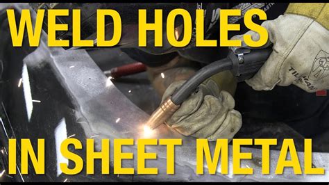 welding up small holes in sheet metal|tig welding sheet metal videos.